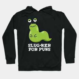 Slug-ker For Puns Cute Slug Pun Hoodie